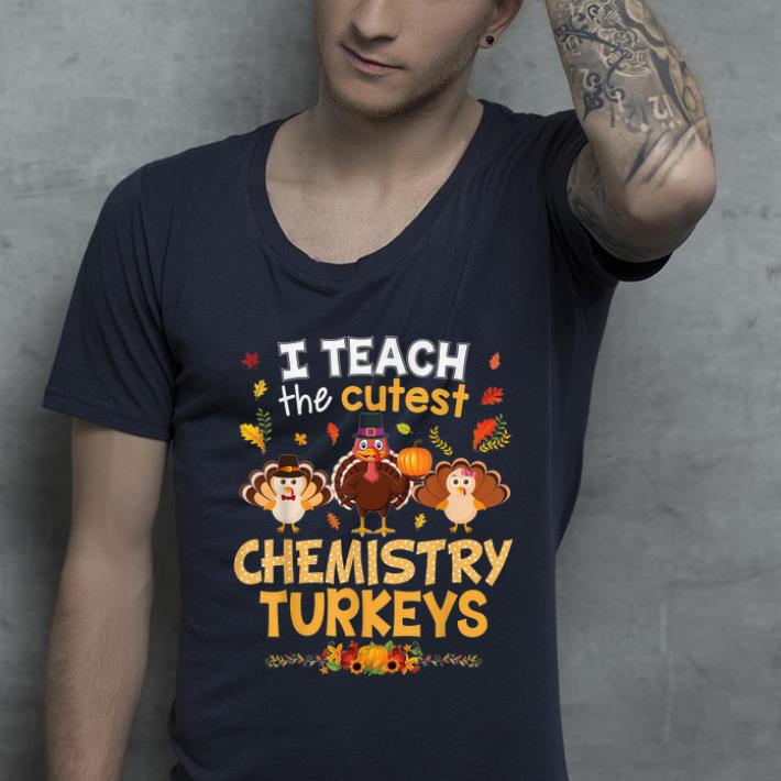 Top I Teach The Cutest Chemistry Turkeys In Of The Patch shirt 4 - Top I Teach The Cutest Chemistry Turkeys In Of The Patch shirt