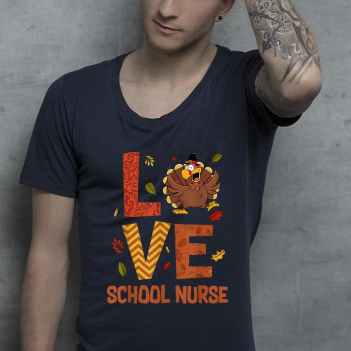 Top LOVE School Nurse Turkey Autumn Fall Thanksgiving shirt 4 - Top LOVE School Nurse Turkey Autumn Fall Thanksgiving shirt