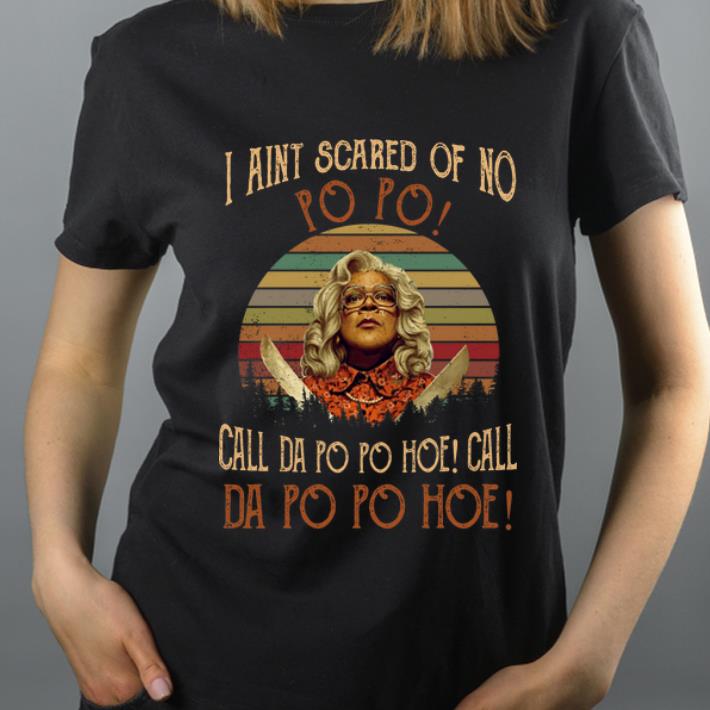 Top Madea I aint scared of no Po Po call da po po hoe call da po hoe shirt 4 - Top Madea I aint scared of no Po Po call da po po hoe call da po hoe shirt