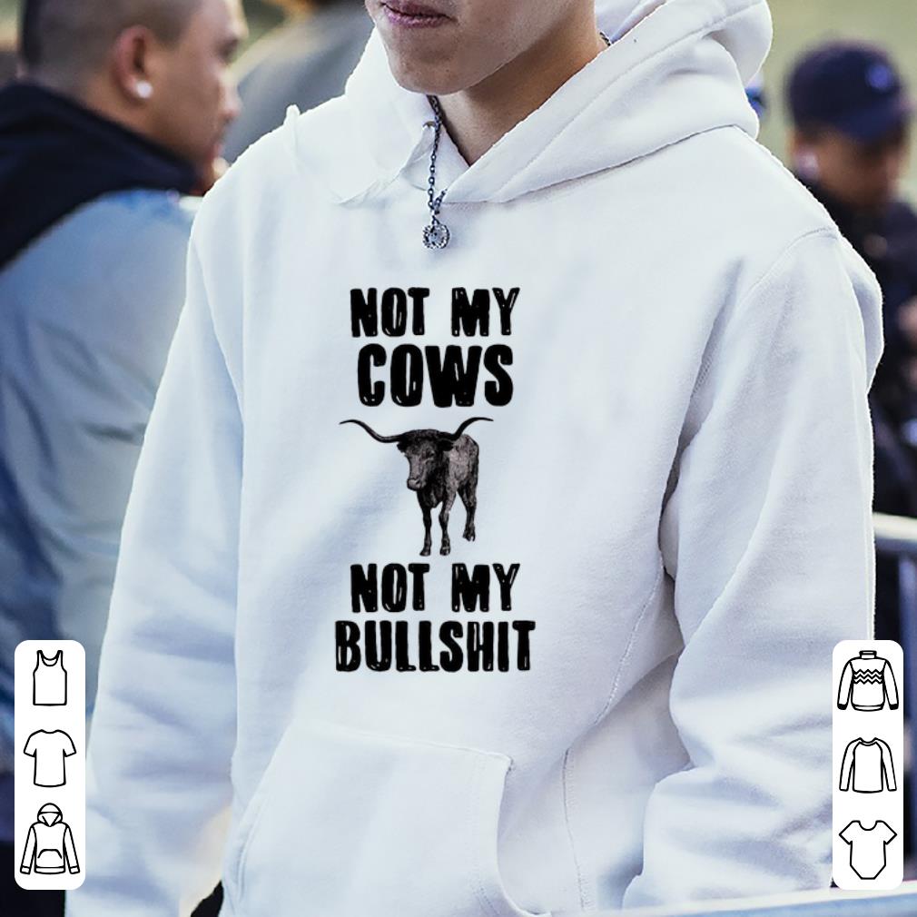 Top Not My Cows Not My Bullshit shirt 4 - Top Not My Cows Not My Bullshit shirt