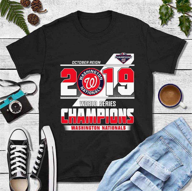Top October Reign 2019 World Series Champions Washington Nationals shirt 4 - Top October Reign 2019 World Series Champions Washington Nationals shirt