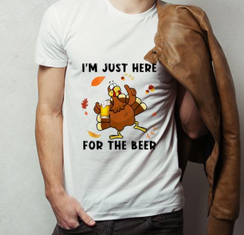 Top Turkey I m Just Here For The Beer Thanksgiving Day shirt 4 - Top Turkey I'm Just Here For The Beer Thanksgiving Day shirt