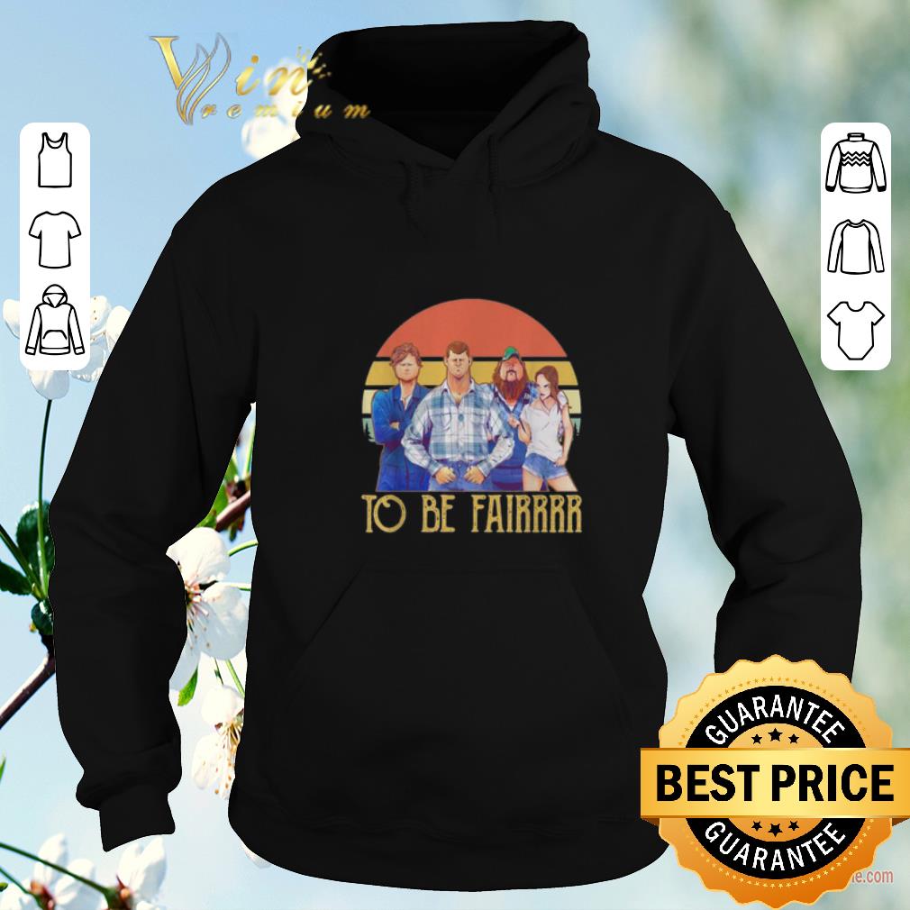 Top Vintage Letterkenny characters to be fairrrr shirt 4 - Top Vintage Letterkenny characters to be fairrrr shirt