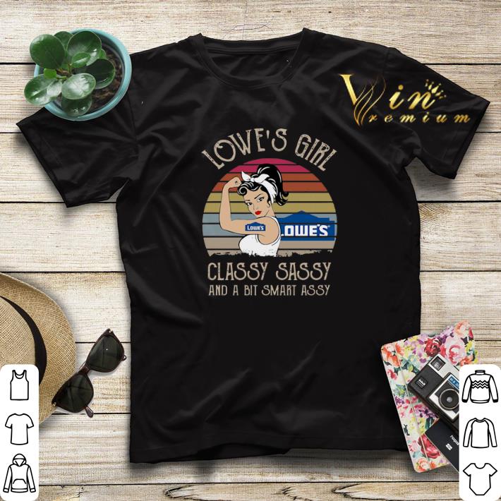 Vintage Lowe's Girl Classy Sassy And A Bit Smart Assy shirt Vintage Lowe s Girl Classy Sassy And A Bit Smart Assy shirt 4 - Vintage Lowe's Girl Classy Sassy And A Bit Smart Assy shirt