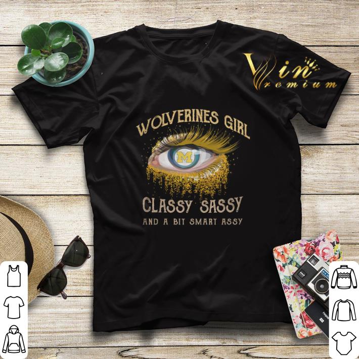 Wolverines girl classy sassy and a bit smart assy shirt sweater 4 - Wolverines girl classy sassy and a bit smart assy shirt sweater