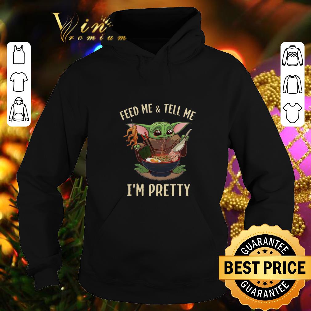 Awesome Baby Yoda feed me and tell me I m pretty shirt 4 - Awesome Baby Yoda feed me and tell me I'm pretty shirt