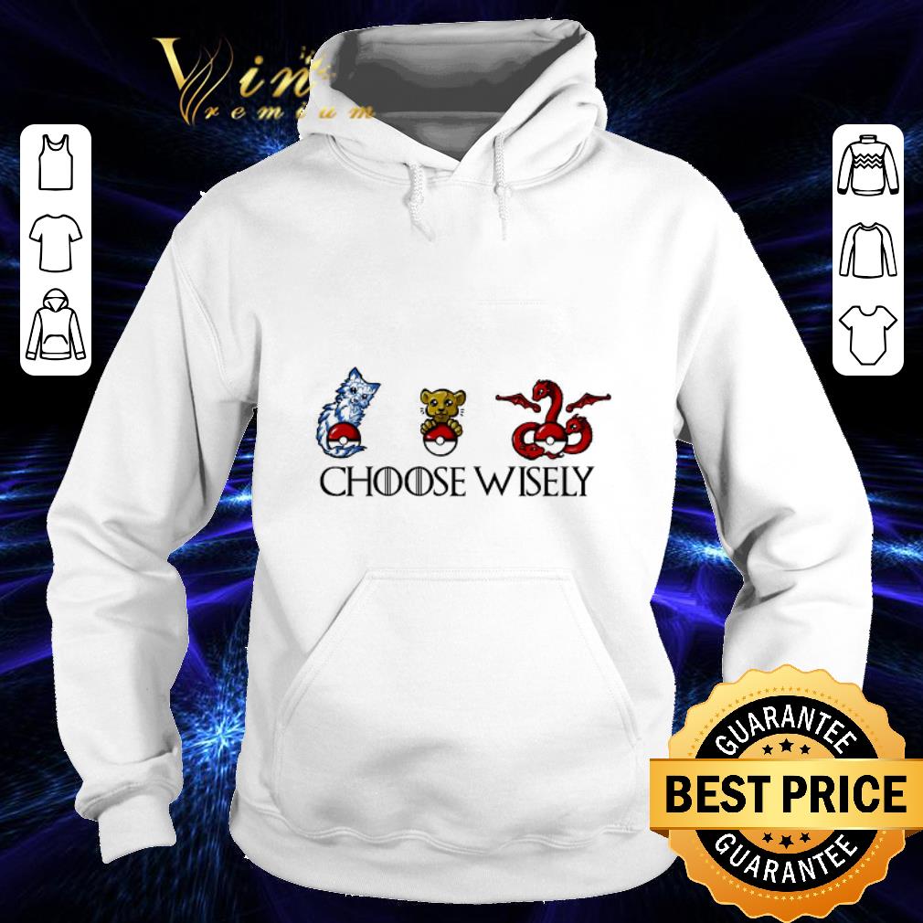 Awesome Game Of The Thrones Pokemon Choose Wisely shirt 4 - Awesome Game Of The Thrones Pokemon Choose Wisely shirt