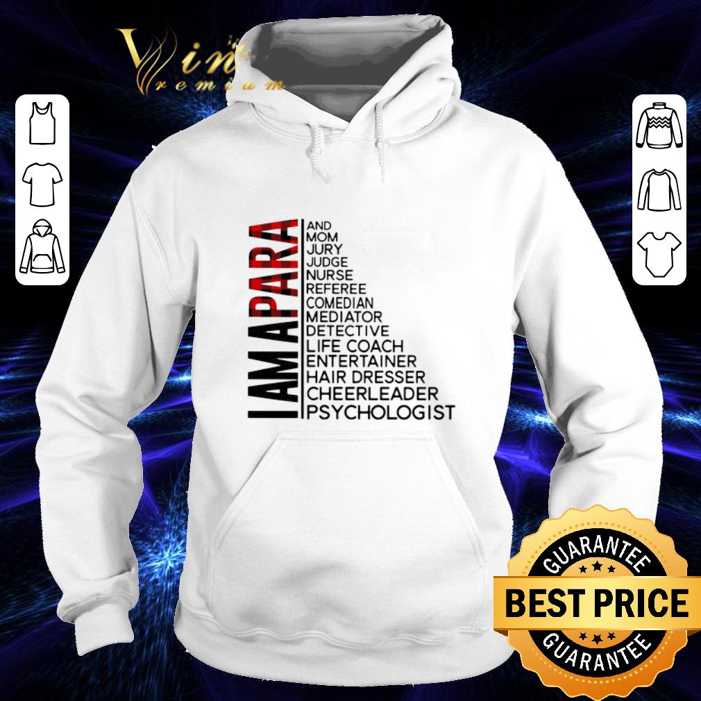 Awesome I am a para and mom Jury judge nurse referee comedian mediator shirt 4 - Awesome I am a para and mom Jury judge nurse referee comedian mediator shirt
