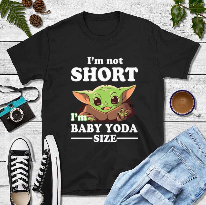 Awesome I m not short I m Baby Yoda size shirt 4 - Awesome I’m not short I’m Baby Yoda size shirt