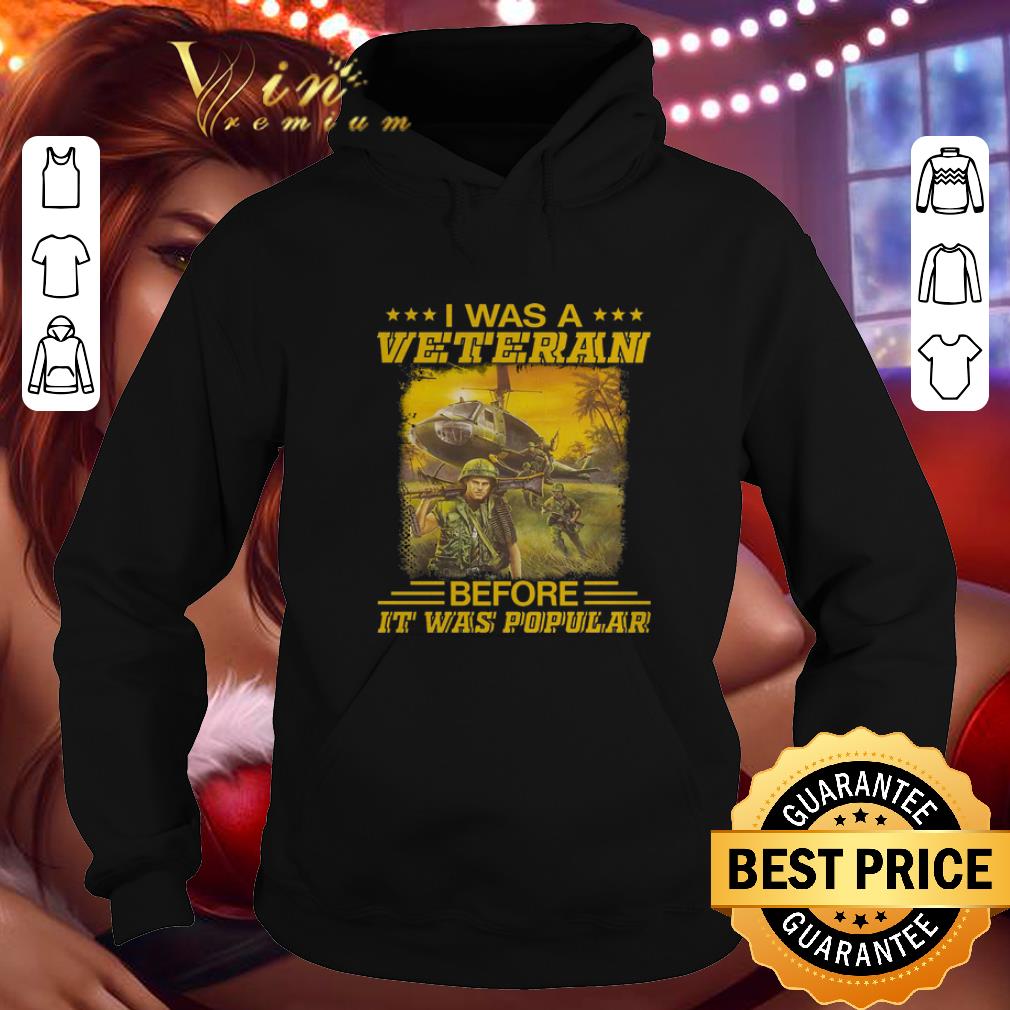 Awesome I was a veteran before it was popular shirt 4 - Awesome I was a veteran before it was popular shirt
