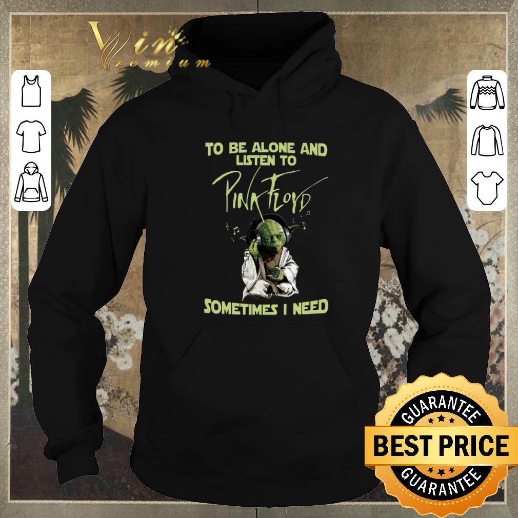 Awesome Master Yoda To be alone listen to Pink Floyd sometimes i need shirt sweater 4 - Awesome Master Yoda To be alone listen to Pink Floyd sometimes i need shirt sweater