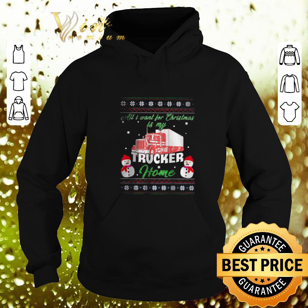 Awesome Snowman all i want for Christmas is my trucker home ugly shirt 4 - Awesome Snowman all i want for Christmas is my trucker home ugly shirt