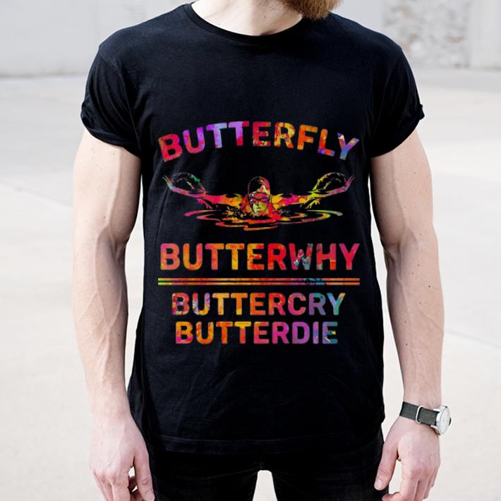 Beautiful Swimming Butterfly Butterwhy Buttercry Butterdie shirt 4 - Beautiful Swimming Butterfly Butterwhy Buttercry Butterdie shirt