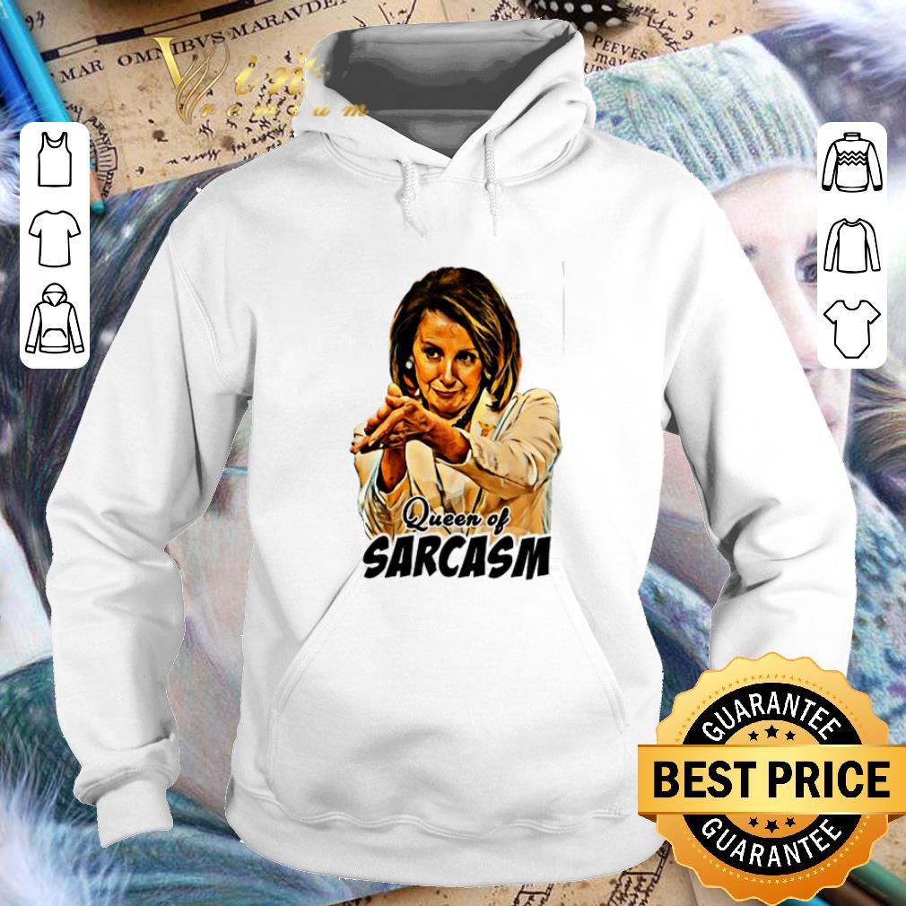 Best Nancy Pelosi Queen Of Sarcasm shirt Best Nancy Pelosi Queen Of Sarcasm shirt 4 - Best Nancy Pelosi Queen Of Sarcasm shirt