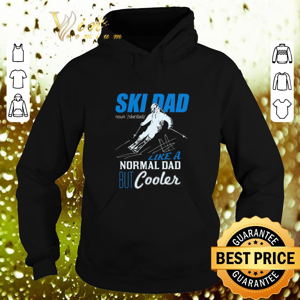 Best Ski Dad Like A Normal Dad But Cooler shirt 4 - Best Ski Dad Like A Normal Dad But Cooler shirt