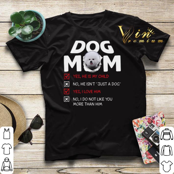 Bichon dog mom yes he is my child no he isn t just a dog love shirt sweater 4 - Bichon dog mom yes he is my child no he isn't just a dog love shirt sweater