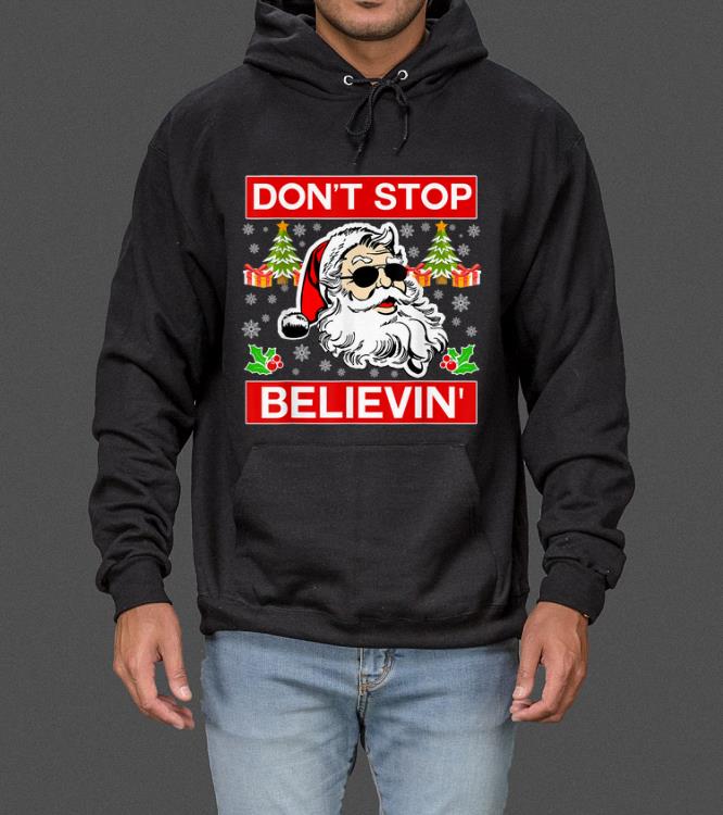 Don t Stop Believin Santa BELIEVE Christmas sweater 4 - Don't Stop Believin' Santa - BELIEVE Christmas sweater