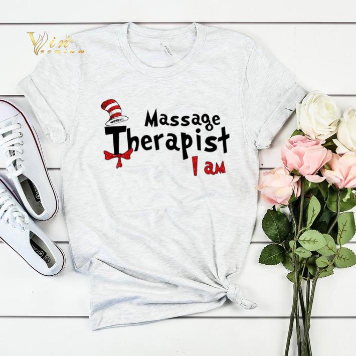 Dr Seuss Massage Therapist I am shirt sweater Dr Seuss Massage Therapist I am shirt sweater 4 - Dr Seuss Massage Therapist I am shirt sweater