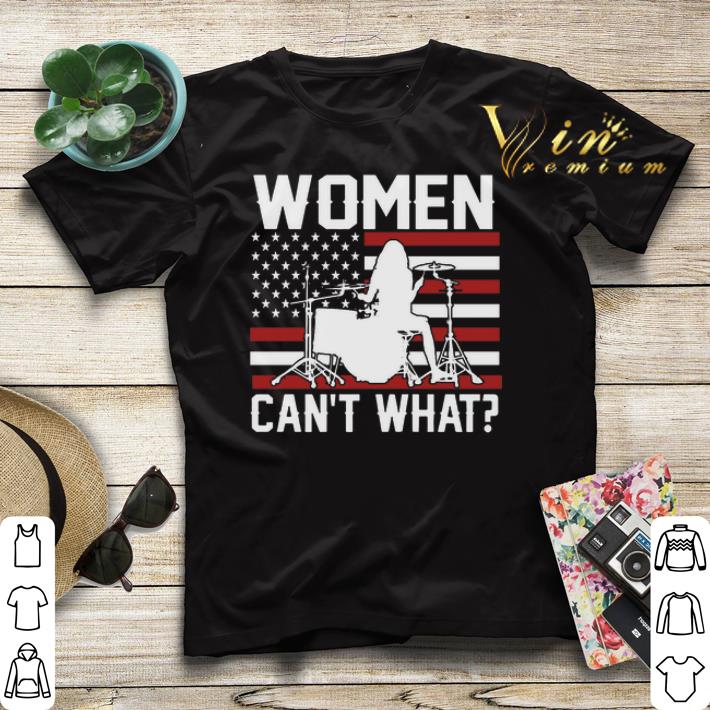 Female drummer women can t what American flag shirt sweater 4 - Female drummer women can't what American flag shirt sweater