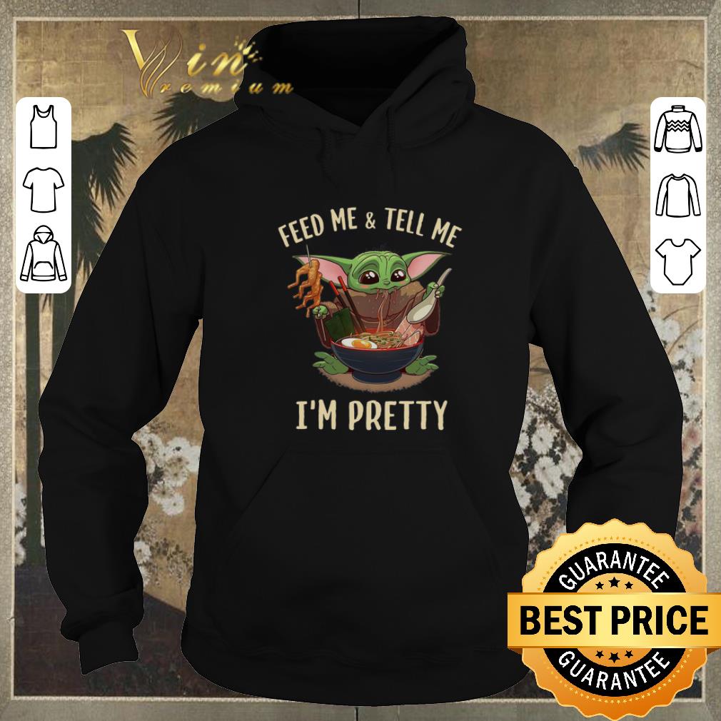 Funny Baby Yoda feed me and tell me I m pretty shirt sweater 4 - Funny Baby Yoda feed me and tell me I'm pretty shirt sweater