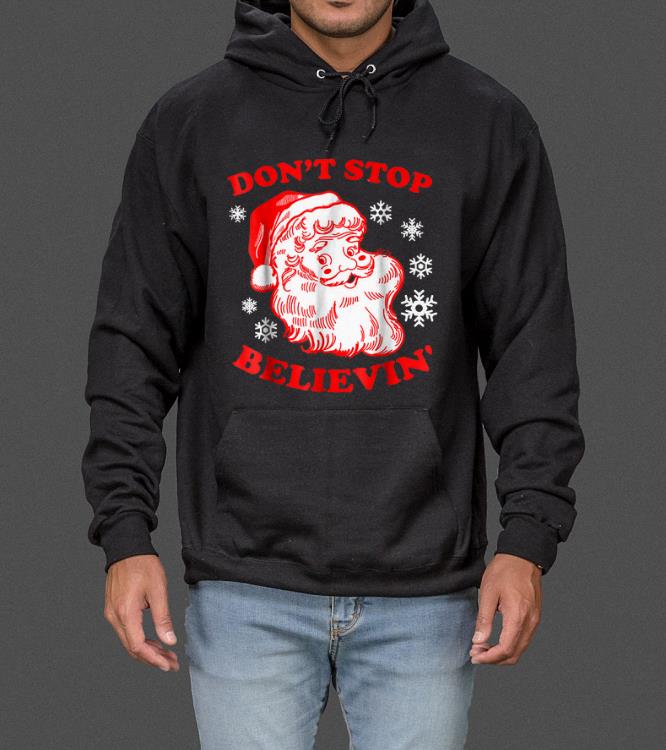 Funny Christmas Santa Don t Stop Believing Believin sweater 4 - Funny Christmas Santa Don't Stop Believing Believin sweater