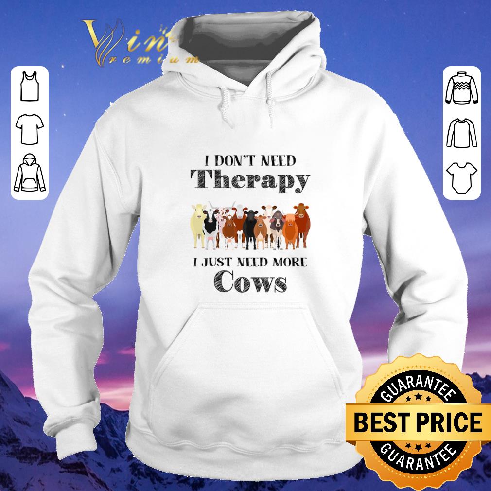Funny I don't need therapy i just need more cows shirt sweater Funny I don t need therapy i just need more cows shirt sweater 4 - Funny I don't need therapy i just need more cows shirt sweater