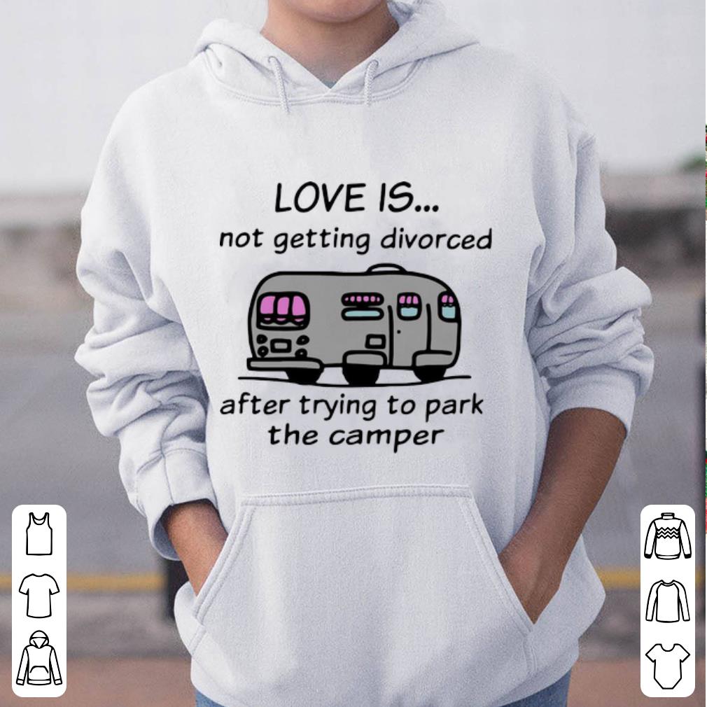 Great Love Is Not Getting Divorced After Trying To Park The Camper shirt 4 - Great Love Is Not Getting Divorced After Trying To Park The Camper shirt
