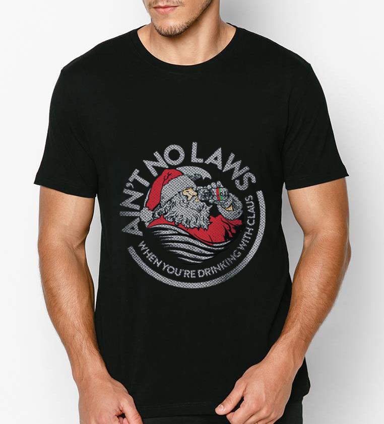 Great Santa Claus Ain t No Laws When You re Drinking With Claus shirt 4 - Great Santa Claus Ain’t No Laws When You’re Drinking With Claus shirt
