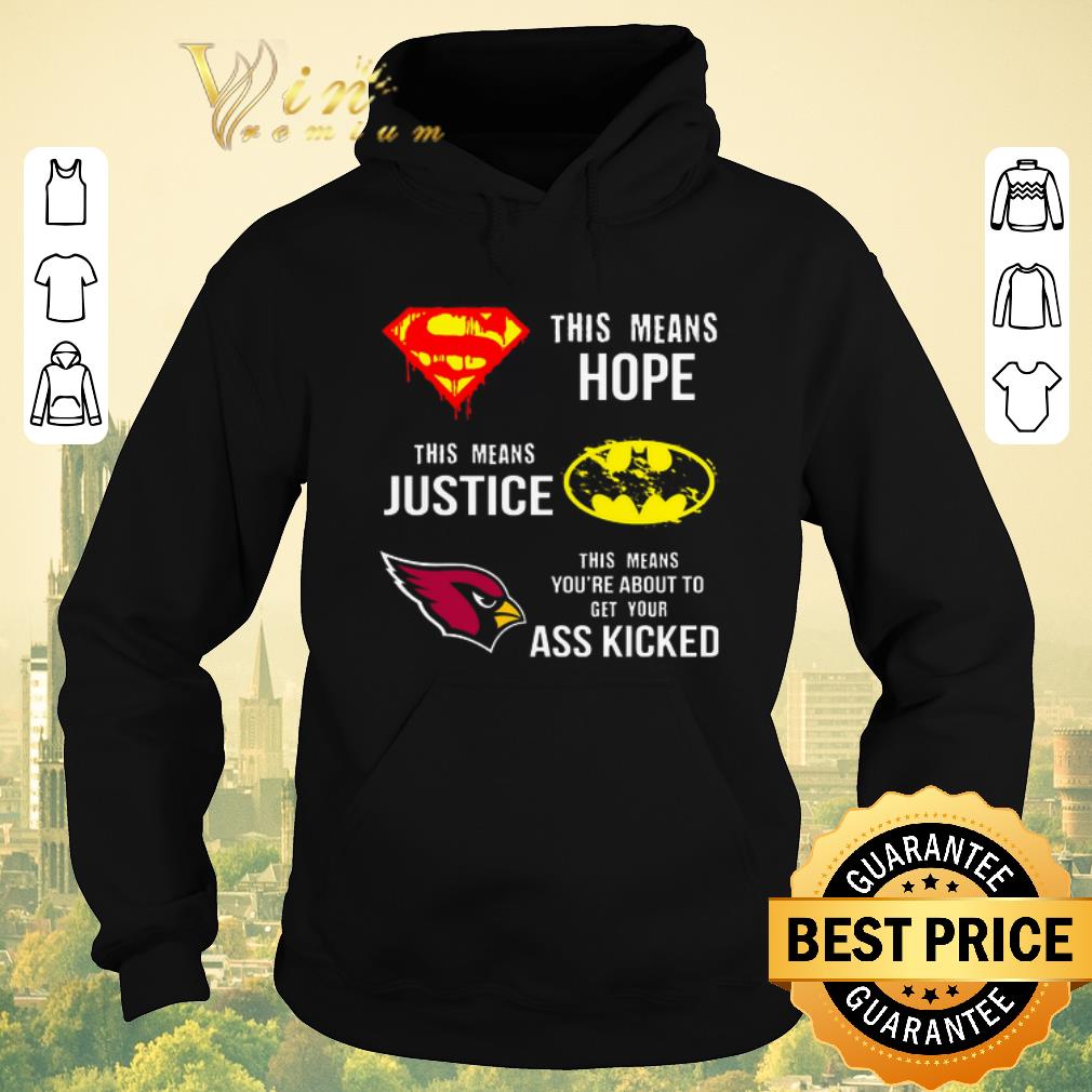 Hot Arizona Cardinals Superman means hope Batman justice ass kicked shirt sweater 4 - Hot Arizona Cardinals Superman means hope Batman justice ass kicked shirt sweater