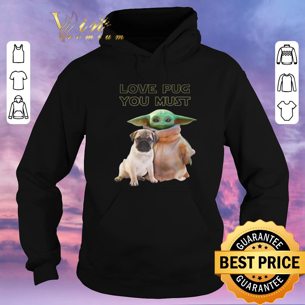 Hot Baby Yoda Love Pug You Must Star Wars shirt sweater 4 - Hot Baby Yoda Love Pug You Must Star Wars shirt sweater