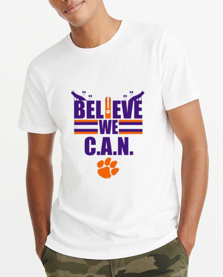 Hot Believe We Can Clemson Tigers shirt 4 - Hot Believe We Can Clemson Tigers shirt