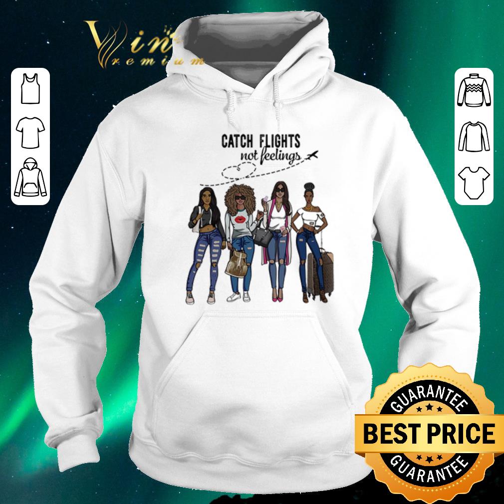 Hot Girls Trip Catch flights not feelings Traveling Black Girls shirt sweater Hot Girls Trip Catch flights not feelings Traveling Black Girls shirt sweater 4 - Hot Girls Trip Catch flights not feelings Traveling Black Girls shirt sweater