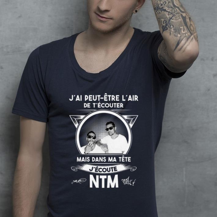 Hot J ai Peut Etre L air De T écouter Mais Dans Ma Tête J ecoute NTM shirt 4 - Hot J’ai Peut Etre L’air De T’écouter Mais Dans Ma Tête J’ecoute NTM shirt