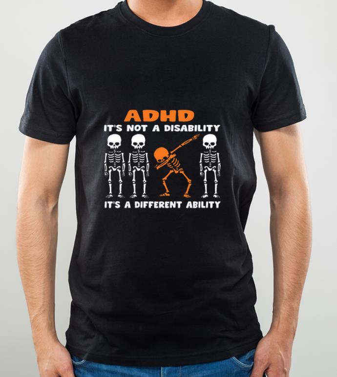 Hot Skeletons ADHD it s not a disability it s a different ability shirt 4 - Hot Skeletons ADHD it’s not a disability it’s a different ability shirt