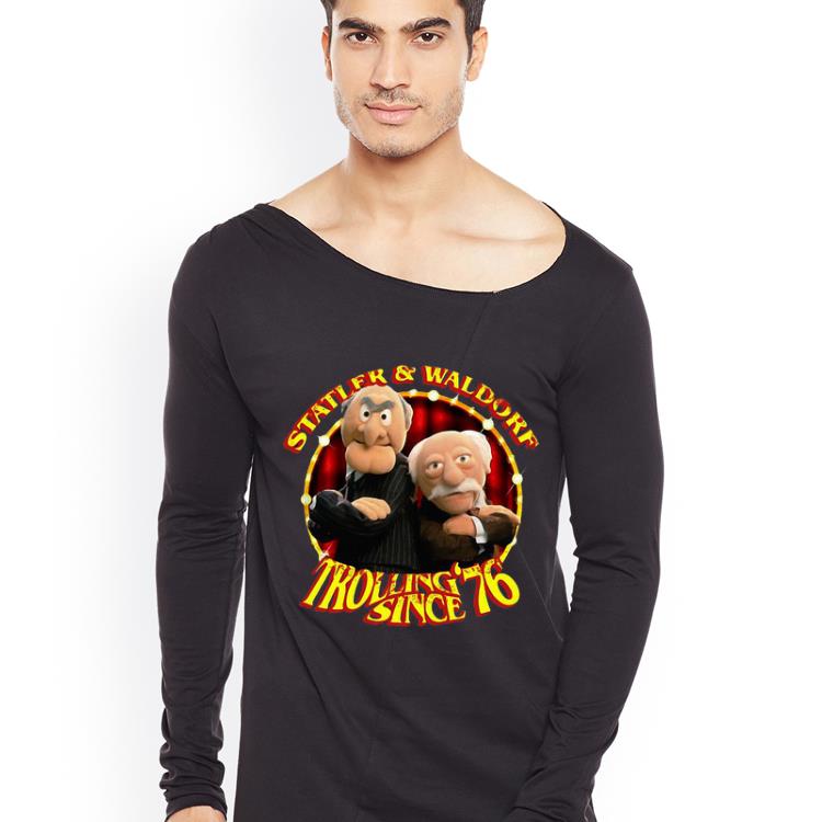 Hot Statler And Waldorf Trolling Since 76 shirt 4 - Hot Statler And Waldorf Trolling Since 76 shirt