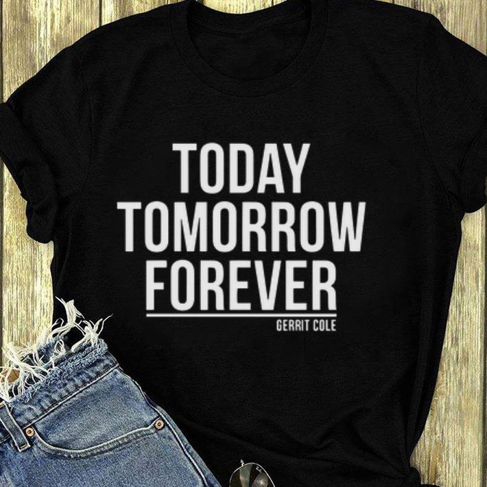 Hot Today Tomorrow Forever Gerrit Cole shirt 4 - Hot Today Tomorrow Forever Gerrit Cole shirt