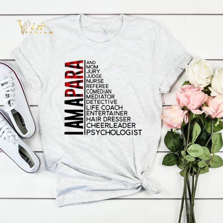 I am a para and mom Jury judge nurse referee comedian mediator shirt sweater I am a para and mom Jury judge nurse referee comedian mediator shirt sweater 4 - I am a para and mom Jury judge nurse referee comedian mediator shirt sweater
