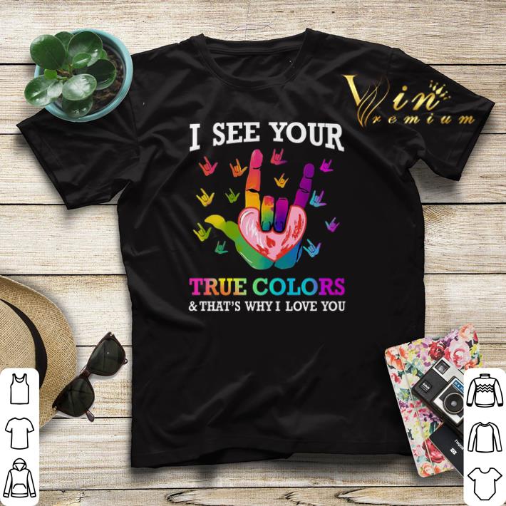 I see your true colors that s why i love you sign language shirt sweater 4 - I see your true colors & that's why i love you sign language shirt sweater