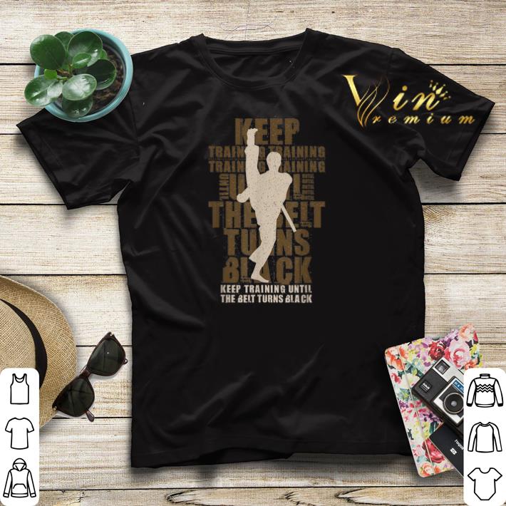 Karate Keep Training Until The Belt Turns Black shirt sweater 4 - Karate Keep Training Until The Belt Turns Black shirt sweater