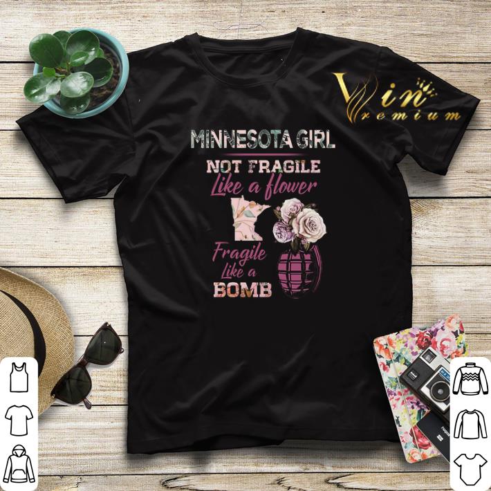 Minnesota girl not fragile like a flower fragile like a bomb shirt sweater 4 - Minnesota girl not fragile like a flower fragile like a bomb shirt sweater