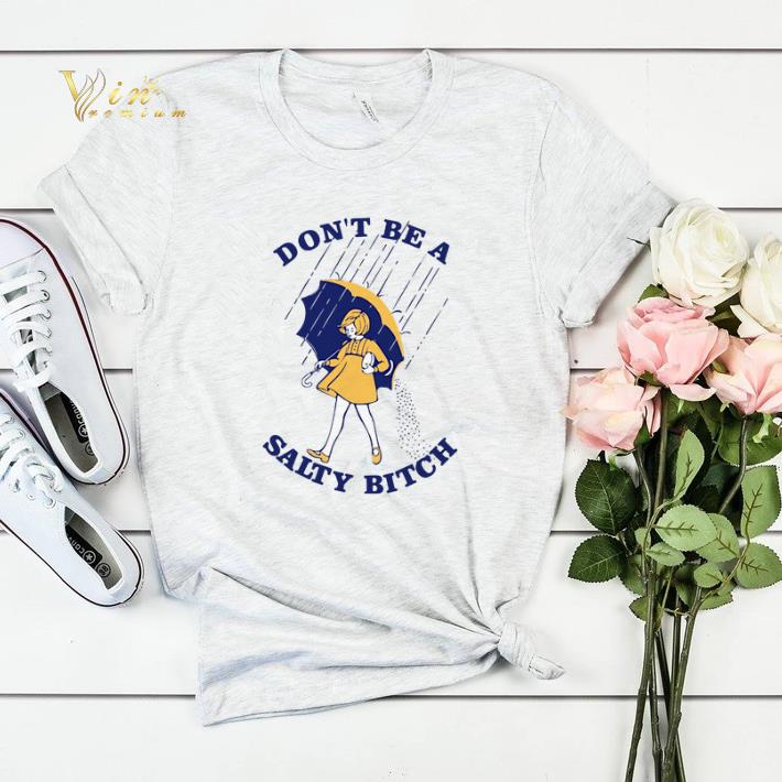 Morton Salt Don t be a Salty bitch shirt sweater 4 - Morton Salt Don't be a Salty bitch shirt sweater