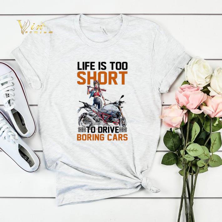 Motorcycle girls Life is too short to drive boring cars shirt sweater Motorcycle girls Life is too short to drive boring cars shirt sweater 4 - Motorcycle girls Life is too short to drive boring cars shirt sweater