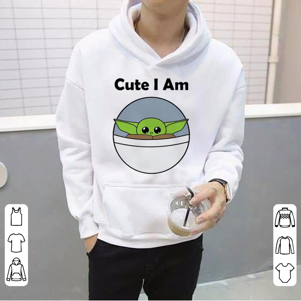 Nice Cute I am baby Yoda shirt 4 - Nice Cute I am baby Yoda shirt