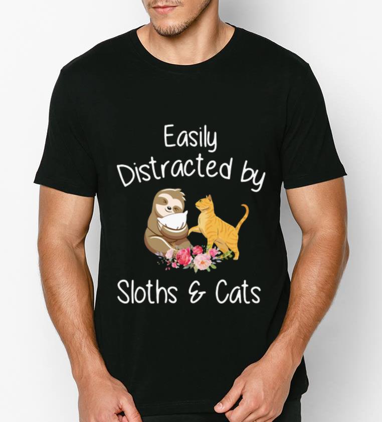 Nice Easily Distracted By Sloths And Cats shirt 4 - Nice Easily Distracted By Sloths And Cats shirt