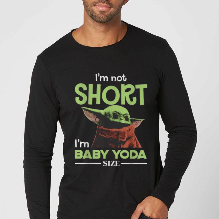 Nice I m Not Short I m Baby Yoda Size shirt 4 - Nice I'm Not Short I'm Baby Yoda Size shirt