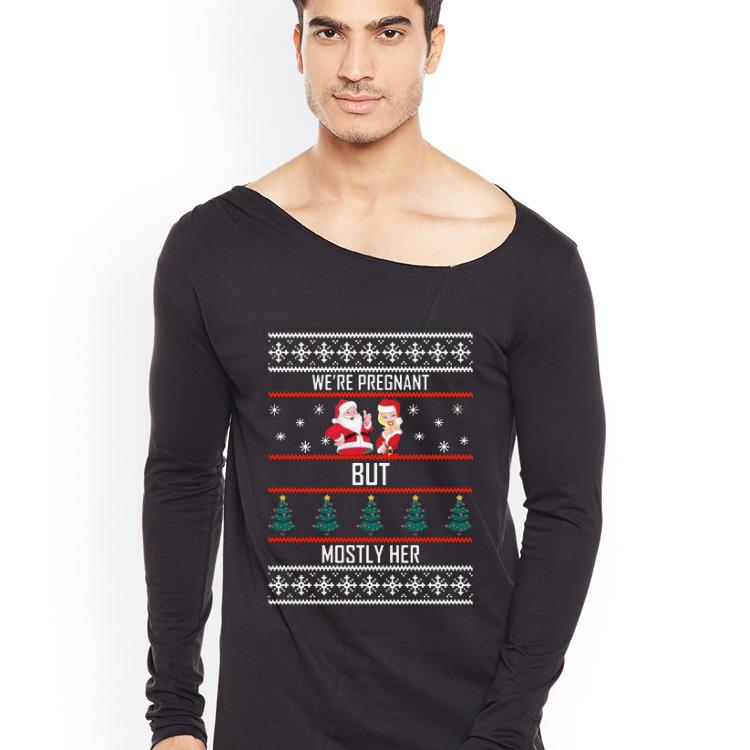 Nice Santa We re pregnant but mostly her Christmas shirt 4 - Nice Santa We’re pregnant but mostly her Christmas shirt