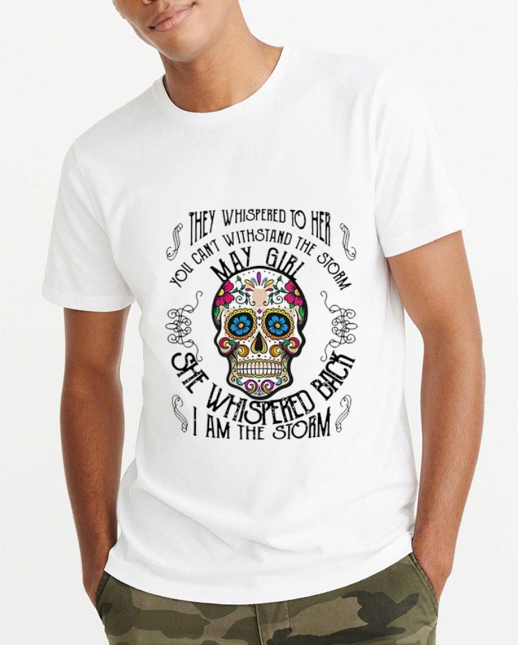 Nice Tattoos Skull They whispered to her you can withstand the storm May girl shirt 4 - Nice Tattoos Skull They whispered to her you can withstand the storm May girl shirt