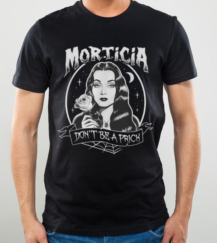 Nice The Addams Morticia Don t Be A Prick shirt 4 - Nice The Addams Morticia Don't Be A Prick shirt