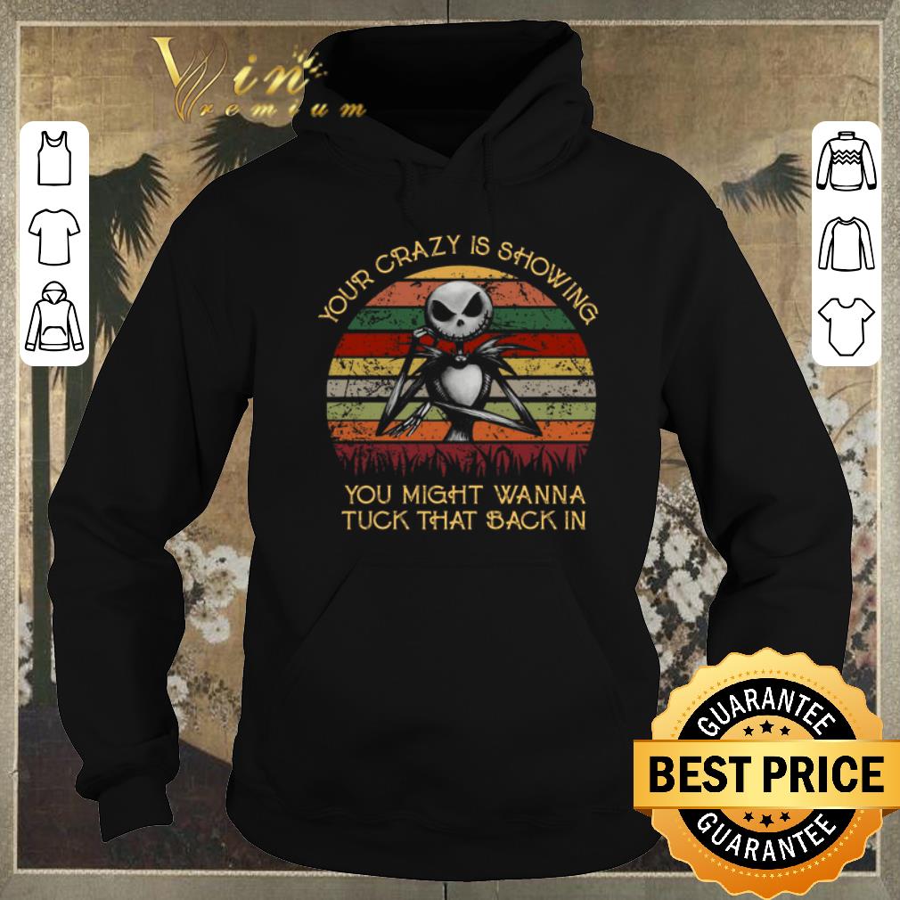 Nice vintage jack skellington your crazy is showing tuck that back in shirt Nice vintage jack skellington your crazy is showing tuck that back in shirt 4 - Nice vintage jack skellington your crazy is showing tuck that back in shirt