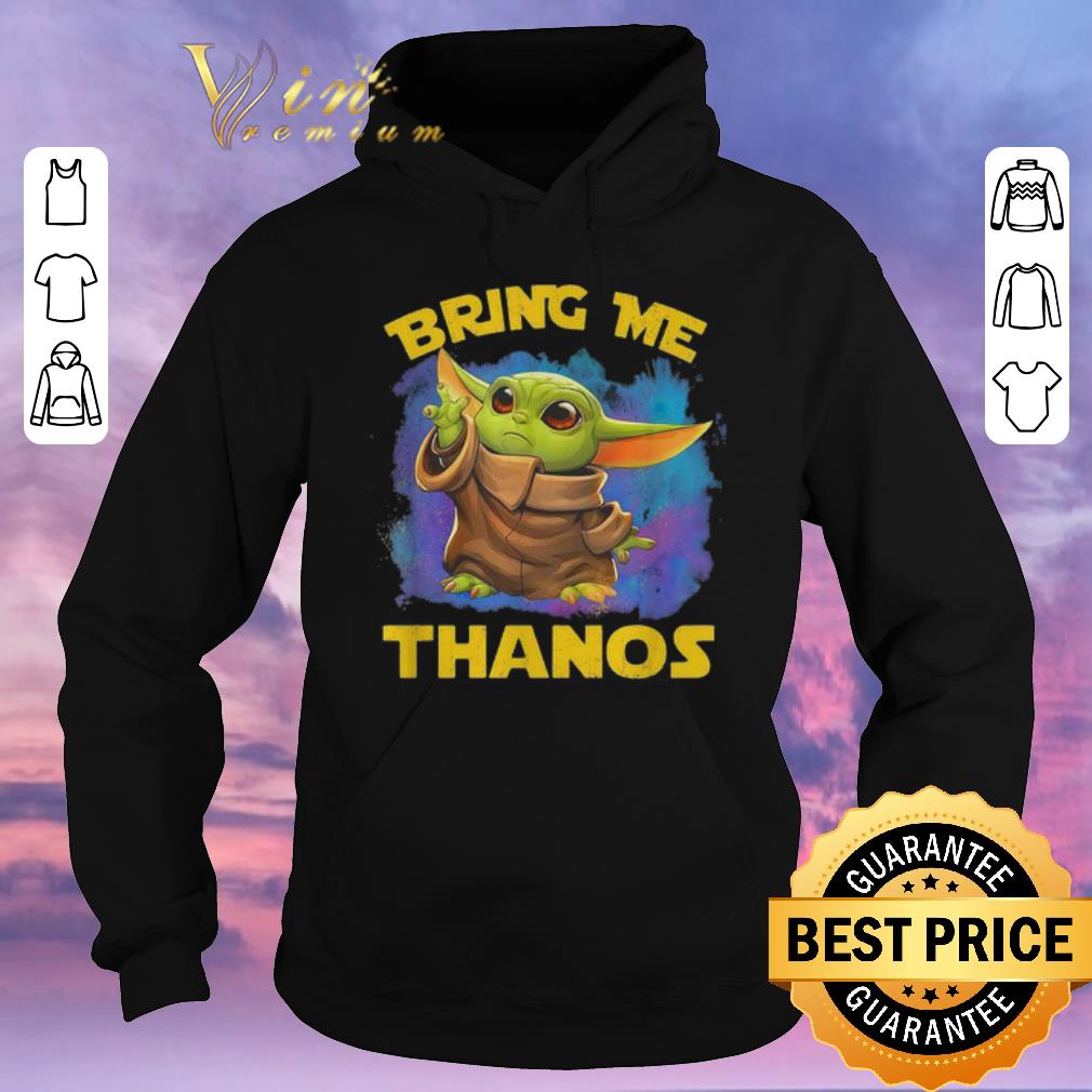 Official Baby Yoda Bring Me Thanos Star Wars Mandalorian shirt sweater 4 - Official Baby Yoda Bring Me Thanos Star Wars Mandalorian shirt sweater